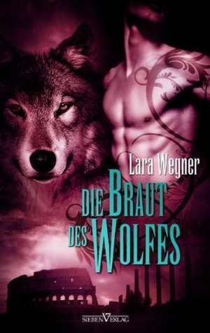 Die Braut des Wolfes de Lara Wegner