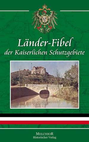 Länder-Fibel der Kaiserlichen Schutzgebiete de Manfred Neugebauer