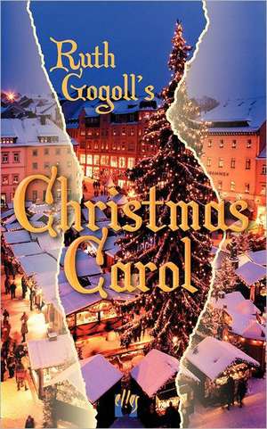 Ruth Gogoll's Christmas Carol de Ruth M. Gogoll