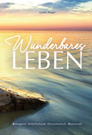 Wunderbares Leben de Gisela Rieger