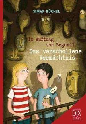 Im Auftrag von Bogumil 02: Das verschollene Vermächtnis de Simak Büchel