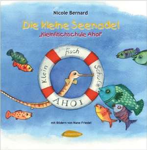 Die kleine Seenadel. Kleinfischschule Ahoi de Nicole Bernard