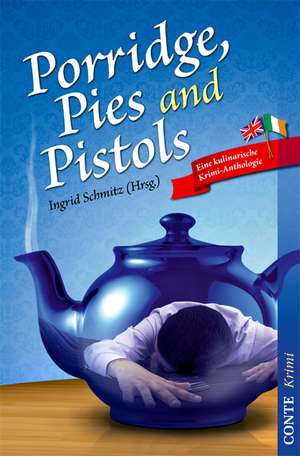 Porridge, Pies and Pistols de Ingrid Schmitz