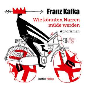 Wie könnten Narren müde werden de Franz Kafka