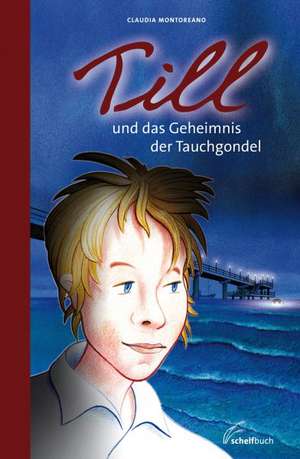 Till und das Geheimnis der Tauchgondel de Claudia Montoreano