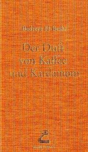 Der Duft von Kaffee und Kardamom de Badreya El-Beshr