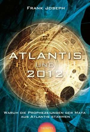 Atlantis und 2012 de Frank Joseph