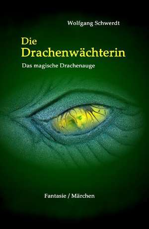 Die Drachenwächterin de Wolfgang Schwerdt