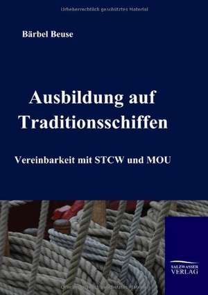 Die Ausbildung auf Traditionsschiffen de Bärbel Gisela Beuse