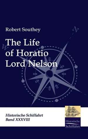 The Life of Horatio Lord Nelson de Robert Southey