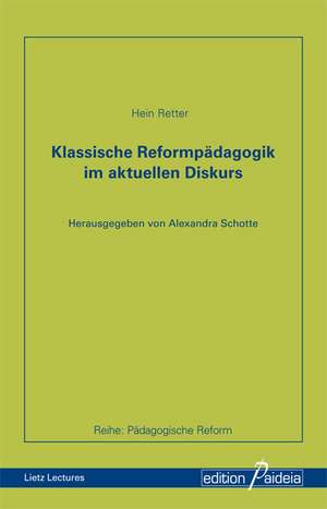 Klassische Reformpädagogik im aktuellen Diskurs de Hein Retter