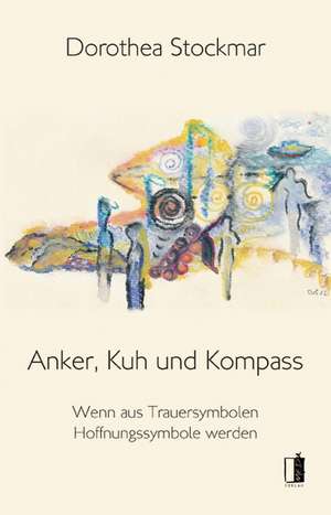 Anker, Kuh und Kompass de Dorothea Stockmar