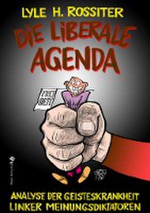 Rossiter, L: Die liberale Agenda