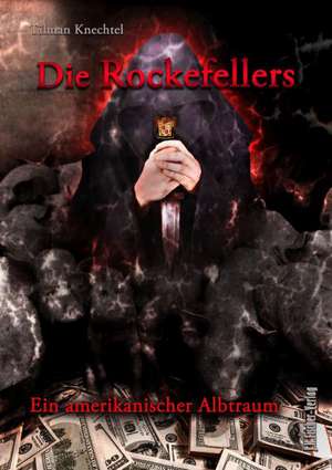 Die Rockefellers de Tilman Knechtel