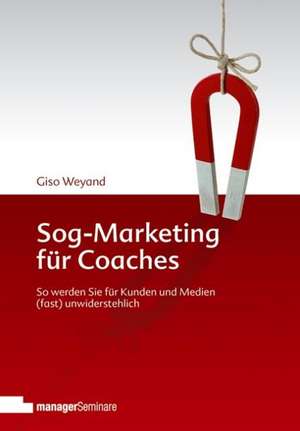 Sog-Marketing für Coaches de Giso Weyand