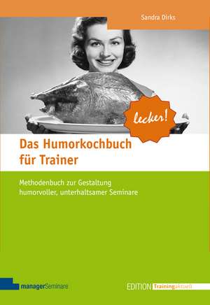 Das Humorkochbuch für Trainer de Sandra Dirks