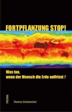 Fortpflanzung stop! de Thomas Schumacher