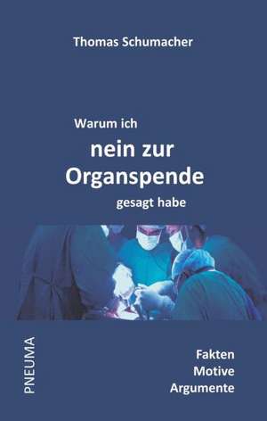 Warum ich nein zur Organspende gesagt habe de Thomas Schumacher