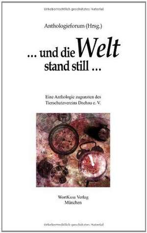 ... und die Welt stand still ... de Hrsg. Anthologieforum