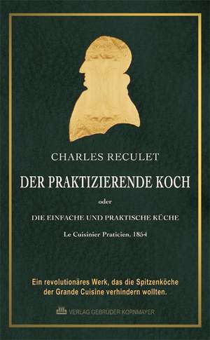 DER PRAKTIZIERENDE KOCH de Charles Reculet