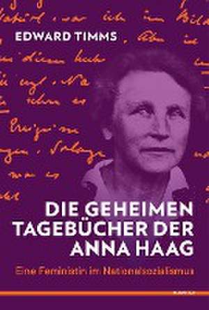 Die geheimen Tagebücher der Anna Haag de Edward Timms