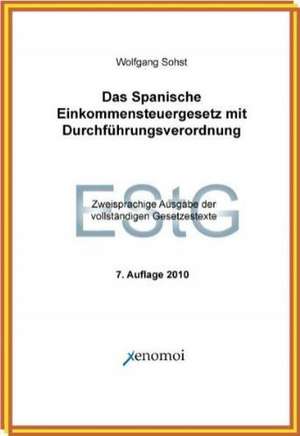 Das spanische Einkommensteuergesetz mit Durchführungsverordnung de Wolfgang Sohst