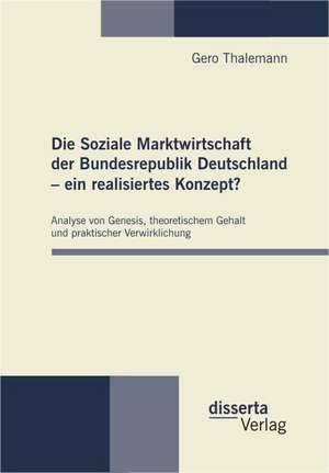 Die Soziale Marktwirtschaft Der Bundesrepublik Deutschland - Ein Realisiertes Konzept?: Gartenpadagogik Und Weltveredlung Im Lebenswerk Des Schwedischen Agitators Olof Eneroth de Gero Thalemann