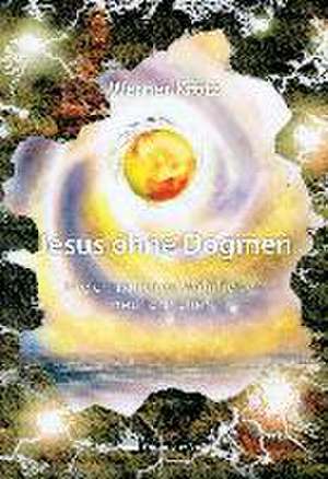 Jesus ohne Dogmen de Werner Krotz