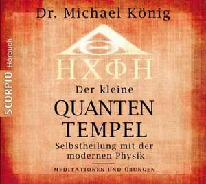 Der kleine Quantentempel - Meditationen und Übungen, CD de Michael König