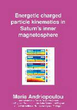 Energetic charged particle kinematics in Saturn's inner magnetosphere de Maria Andriopoulou