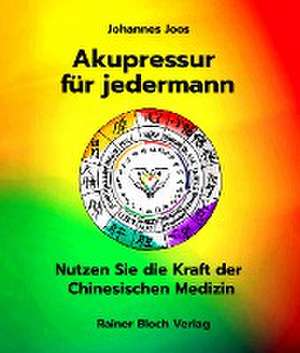 Akupressur für jedermann de Johannes Joos