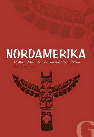 Nordamerika - Mythen, Märchen und andere Geschichten de David Fermer