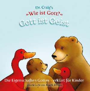 Dr. Craig's "Wie ist Gott?" Gott ist Geist de William Lane Craig