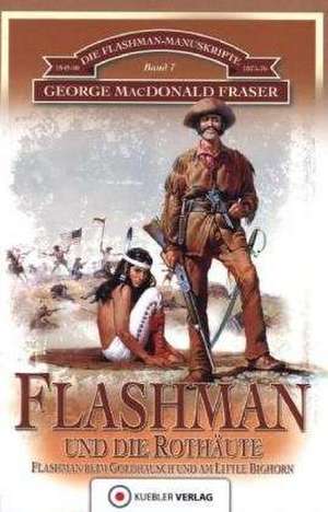 Die Flashman-Manuskripte 07. Flashman und die Rothäute de George MacDonald Fraser