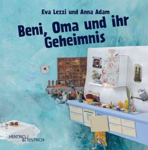 Beni, Oma und ihr Geheimnis de Eva Lezzi