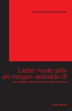 Lieber heute aktiv als morgen radioaktiv III