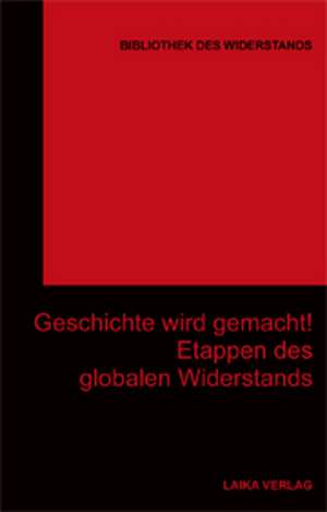 Geschichte wird gemacht! de Karl-Heinz Dellwo