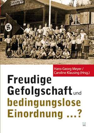 Freudige Gefolgschaft und bedingungslose Einordnung ...? de Hans-Georg Meyer