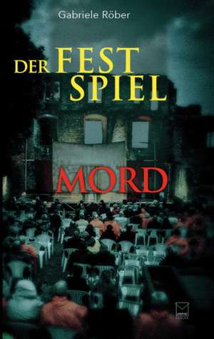 Der Festspiel-Mord de Gabriele Röber