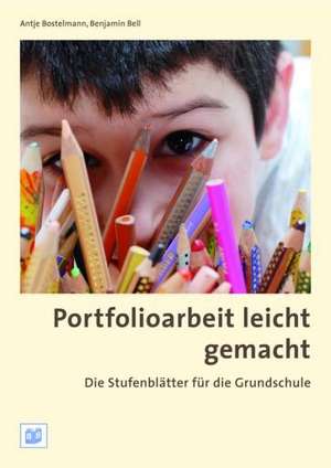 Portfolioarbeit leicht gemacht: Die Stufenblätter für die Grundschule de Antje Bostelmann