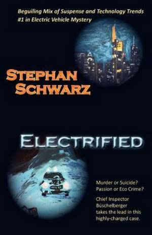 Electrified a Chief Inspector B Schelberger Case: An Evolutionary Journey de Stephan Schwarz