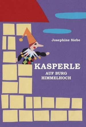 Kasperle auf Burg Himmelhoch de Josephine Siebe