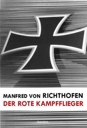 Der rote Kampfflieger de Manfred von Richthofen