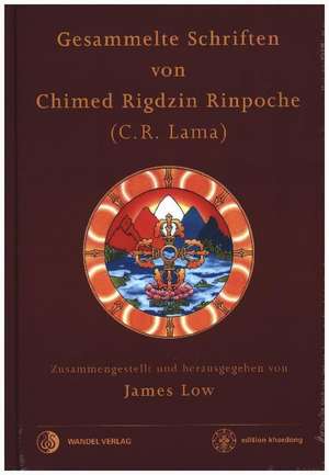 Gesammelte Schriften von Chimed Rigdzin Rinpoche de Rinpoche Chimed Rigdzin