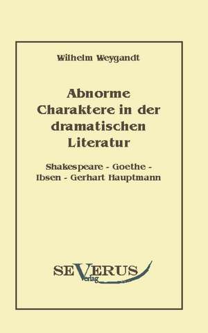 Abnorme Charaktere in Der Dramatischen Literatur: An Evolutionary Journey de Wilhelm Weygandt