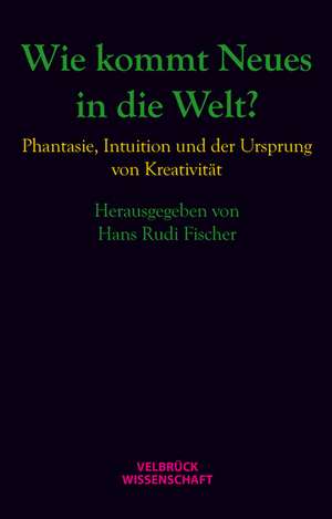 Wie kommt Neues in die Welt? de Hans Rudi Fischer