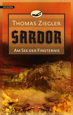 Sardor 02. Am See der Finsternis de Thomas Ziegler