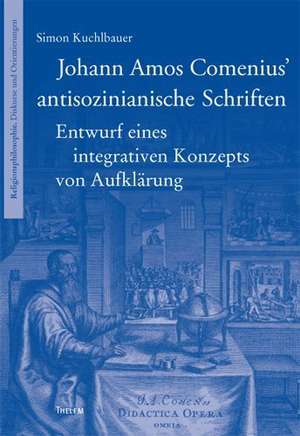 Johann Amos Comenius' antisozinianische Schriften de Simon Kuchlbauer