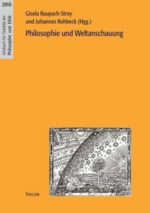 Philosophie und Weltanschauung de Johannes Rohbeck