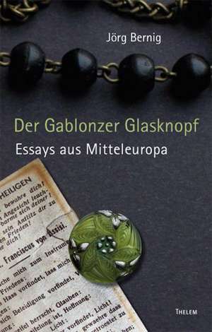 Der Gablonzer Glasknopf de Jörg Bernig